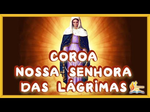 22/04/2024 Oração COROA DE NOSSA SENHORA DAS LÁGRIMAS Meu Jesus ouvi os nossos rogos