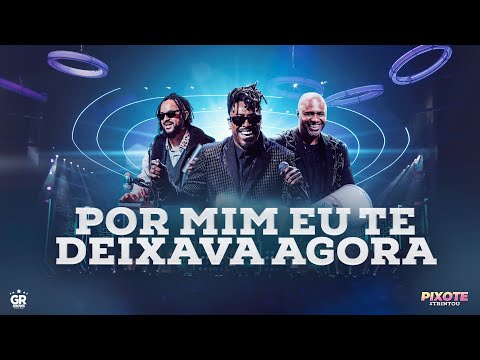Grupo Pixote - Por Mim Eu Te Deixava Agora | DVD Pixote #Trintou
