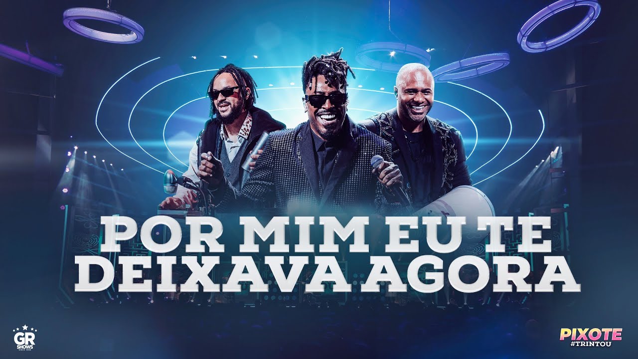 Grupo Pixote - Por Mim Eu Te Deixava Agora | DVD Pixote #Trintou