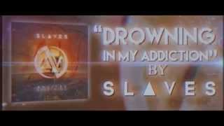 Slaves - Drowning In My Addiction (Lyric Video)