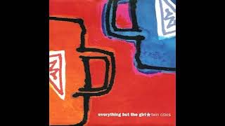 Everything But The Girl - Twin Cities (Wildwood Remix)