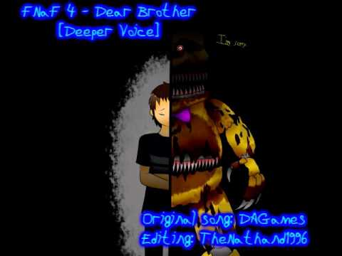 FNaF 4 - Dear Brother [Deeper Voice]