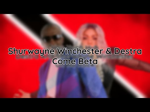 Destra & Shurwayne Winchester - Come Beta (lyrics)