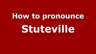 How to pronounce Stuteville