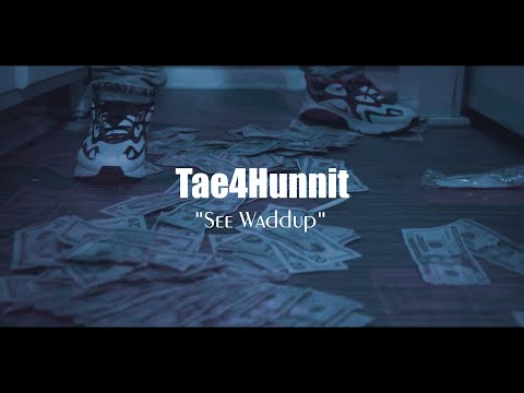 Tae4Hunnit - See Waddup (Official Video) 2019