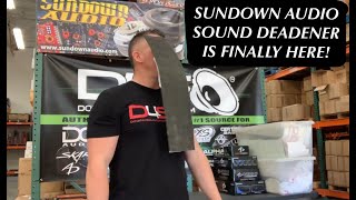 SUNDOWN SOUND DEADENER IS HERE!