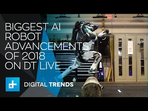 The Biggest A.I. Robot Advancements of 2018 - Digital Trends Live