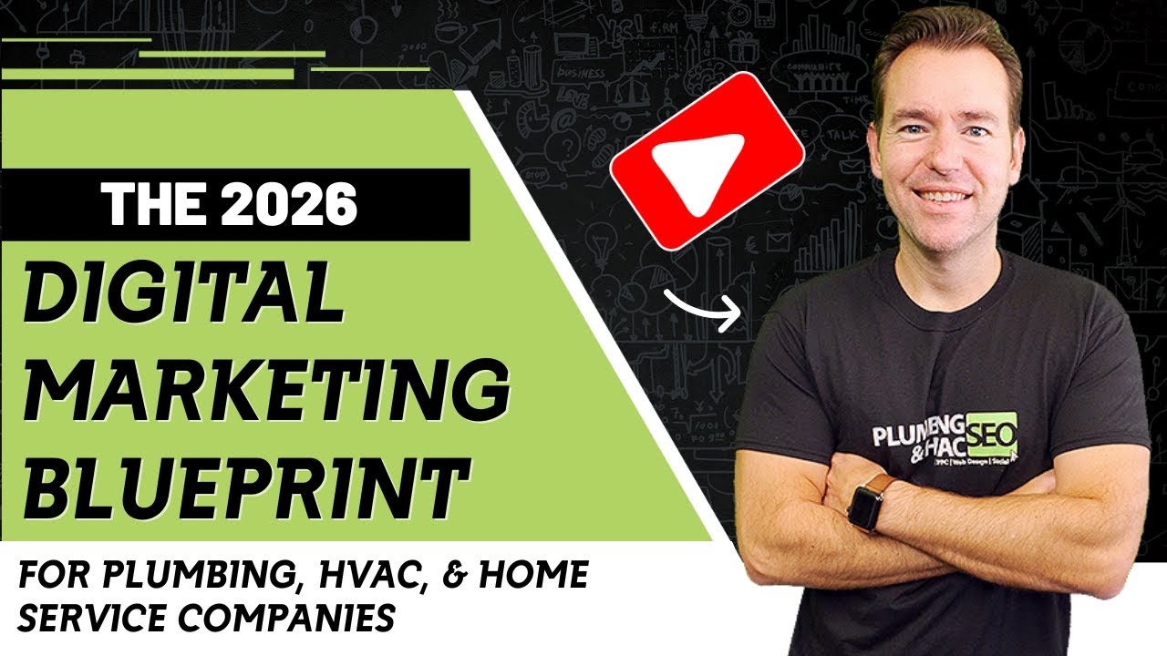 The 2026 Digital Marketing Blueprint for Plumbing, HVAC, & Home Service Companies