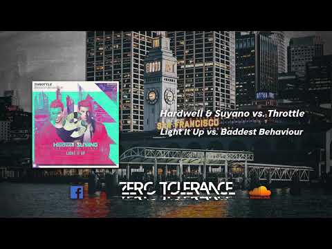 Hardwell & Suyano vs. Throttle   Light It Up vs. Baddest Behaviour (Zero Tolerance Reboot)