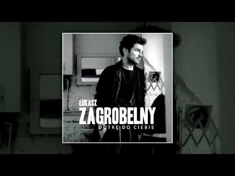Łukasz Zagrobelny - Dotrę do Ciebie