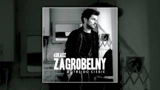 Łukasz Zagrobelny - Dotrę Do Ciebie