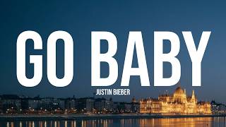 Download lagu Justin Bieber - Go Baby (Lyrics) mp3