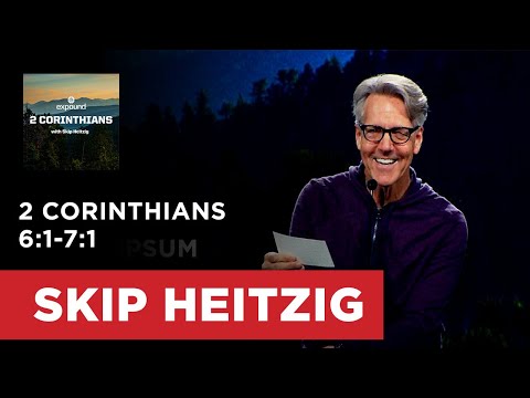 2 Corinthians 6:1-7:1 | Skip Heitzig