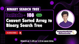 YouTube video 'Convert Sorted Array to Binary Search Tree | Leetcode 108 | Approach + Code with explanation.'