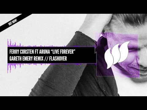 Ferry Corsten ft Aruna - Live Forever (Gareth Emery Remix) [Extended] OUT NOW