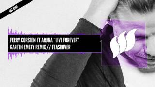 Ferry Corsten ft Aruna - Live Forever (Gareth Emery Remix) [Extended] OUT NOW