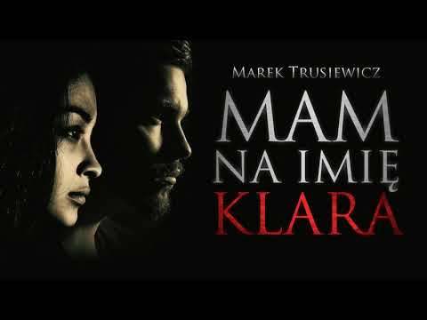 Mam na imię Klara - CreepyPasta cz. 2 z 3 (PL)