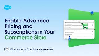 Enable Advanced Pricing and Subscriptions in Your Commerce Store | B2B Commerce Store Subscriptions