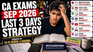 CA Exams Sep 2026: LAST 3 DAYS Strategy | What to Study Before Accounting Exam