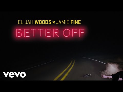 Elijah Woods x Jamie Fine - Better Off (Audio)