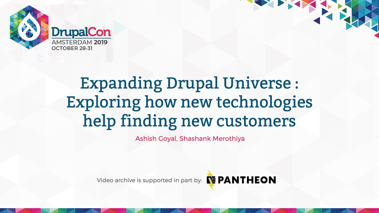 DrupalCon Amsterdam 2019: Expanding Drupal Universe: How new technologies help find new customers