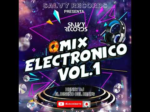MIX ELECTRONICO VOL.1 HENRY DJ EL DISEÑO DEL BEATS BY SALVY RECORDS