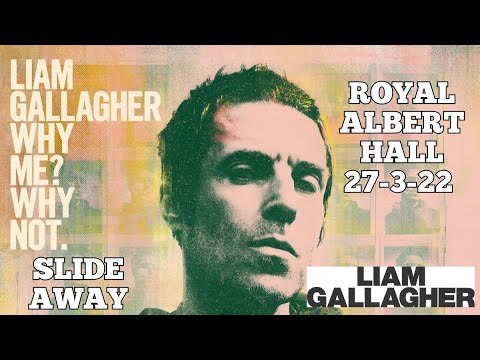 LIAM GALLAGHER - ROYAL ALBERT HALL - 26-3-22 SLIDEAWAY