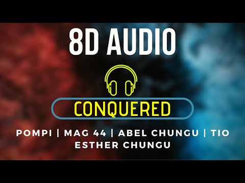 Conquered - Pompi, Tio, Mag44, Abel Chungu (Lota House) ft. Esther Chungu | 8D Audio