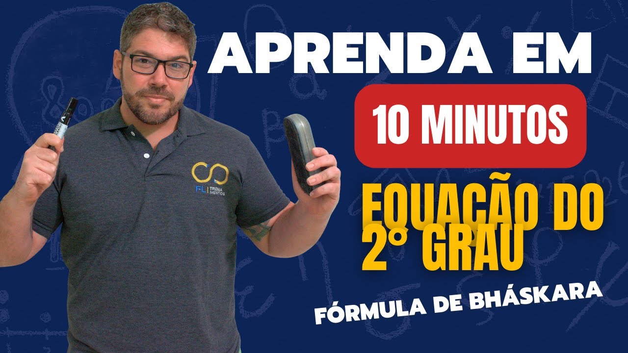 Aprenda em 10 minutos: Equação do 2° grau e fórmula de Bhaskara