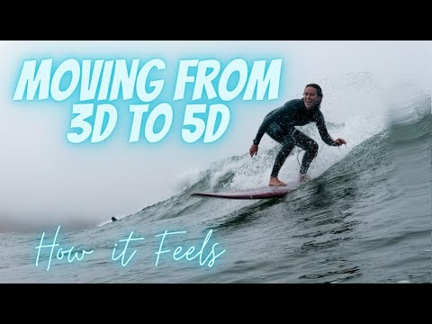 Moving From 3D to 5D, What Does It Feel Like?