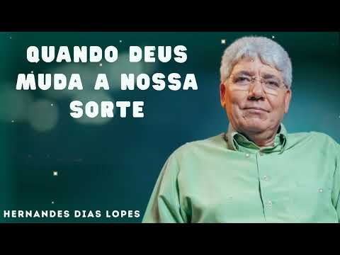 QUANDO DEUS MUDA A NOSSA SORTE   - Hernandes Dias Lopes