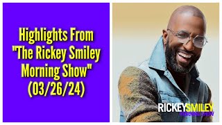 Highlights From “The Rickey Smiley Morning Show” (03/26/24)