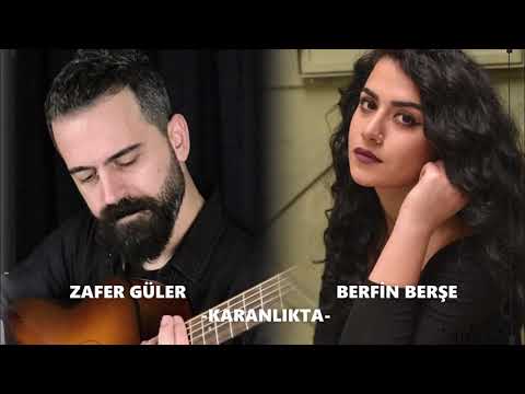 ZAFER GÜLER & BERFİN BERŞE - KARANLIKTA