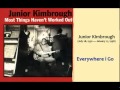 Junior Kimbrough   Everywhere I Go