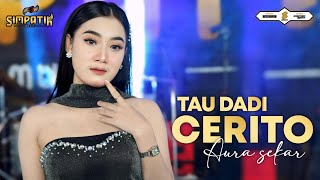 Download lagu TAU DADI CERITO - AURA SEKAR - SIMPATIK MUSIC mp3