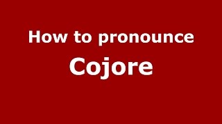How to pronounce Cojore
