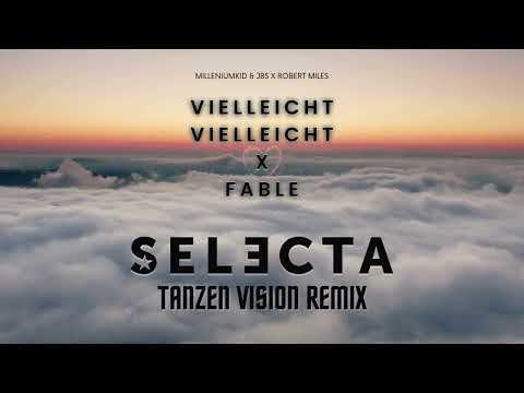 MILLENIUMKID & JBS X ROBERT MILES - VIELLEICHT VIELLEICHT X FABLE (SELECTA TANZEN VISION REMIX)