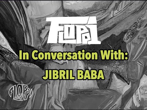 Floppi In Conversation | JIBRIL BABA