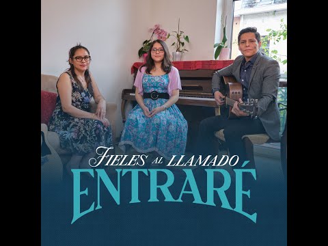 Entraré | Fieles al Llamado (Video Oficial)