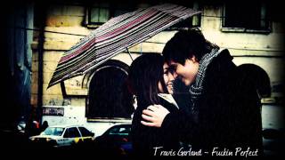 Travis Garland - Fuckin Perfect + DL [New RnB Music 2011]