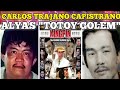 CARLOS TRAJANO CAPISTRANO ALYAS TOTOY GOLEM Mortal Na Kalaban Ni Asiong Salonga