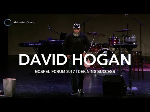 David Hogan - Defining Success | Gospel Forum - 2017 Session 6