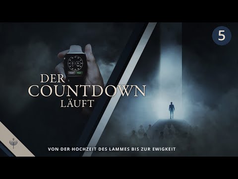 Von der Hochzeit des Lammes bis zur Ewigkeit | Der Countdown läuft (T05)