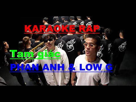 Karaoke Rap Tam Giác - Low G & Phan Anh