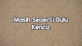 Download lagu Kenriz - Masih Seperti Dulu (Lyrics) mp3 Download lagu Kenriz - Masih Seperti Dulu (Lyrics) mp3