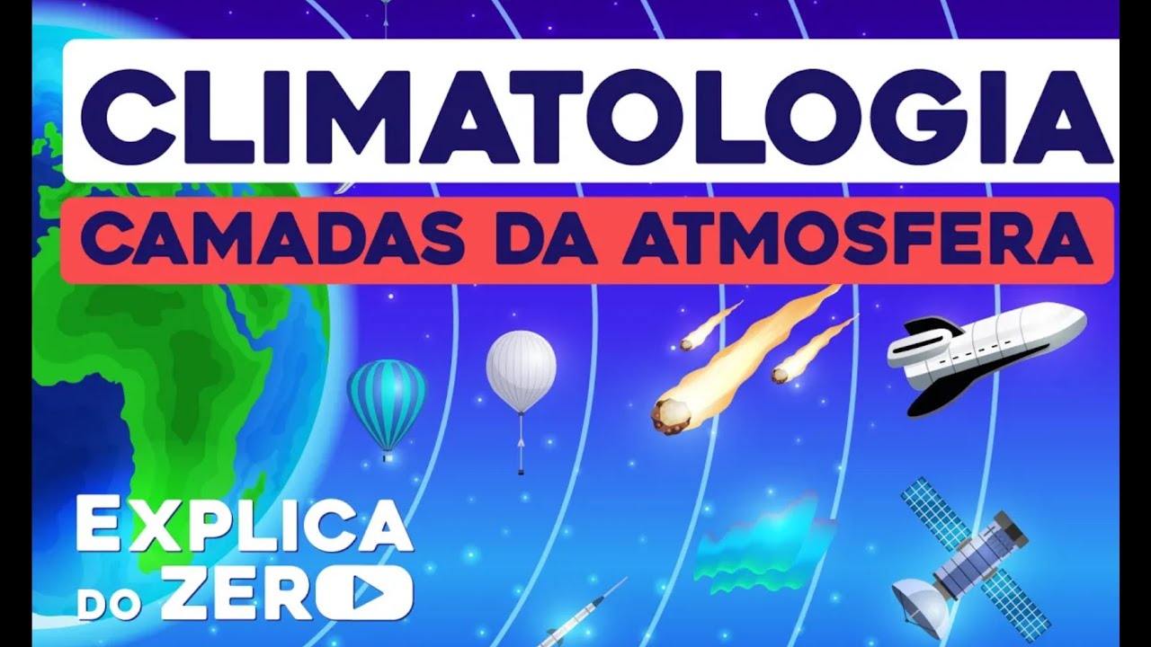 CLIMATOLOGIA: camadas da atmosfera | Geografia | Explica do Zero | Prof. Eduardo