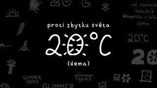 Video proti zbytku světa: 20°C (dema)