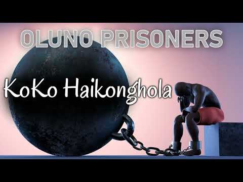 Koko Haikonghola - Olunho Prisoners