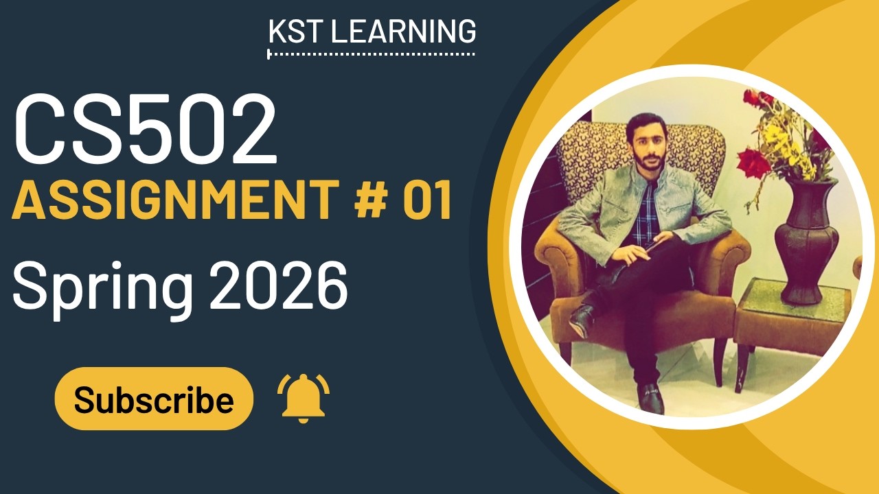 CS502 Assignment 1 Solution Spring 2026 | CS502 Assignment 1 Solution 2026 | KST Learning