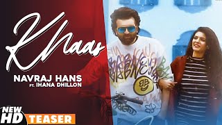 Khaas (Teaser) | Navraj Hans Ft Ihana Dhillon | Azad | FULL VIDEO OUT NOW ON SPEED RECORDS